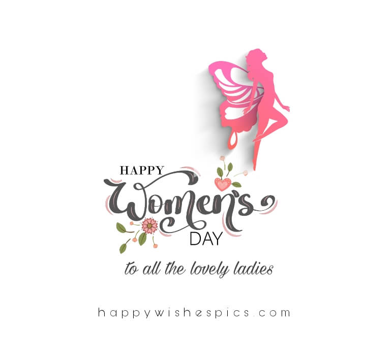 Happy Women's Day To All Lovely Ladies